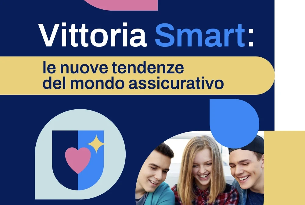 Vittoria Assicurazioni – Vittoria Smart: le nuove tendenze del mondo assicurativo